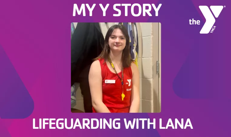 a photo of a YMCA Lifeguard with the text "My Y Story Lifeguarding with Lana"