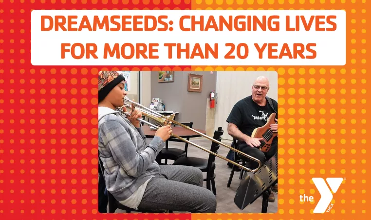 an older man playing a bass and a teenage playing the trombone with the text "Dreamseeds: Changing Lives for More Than 20 Years"